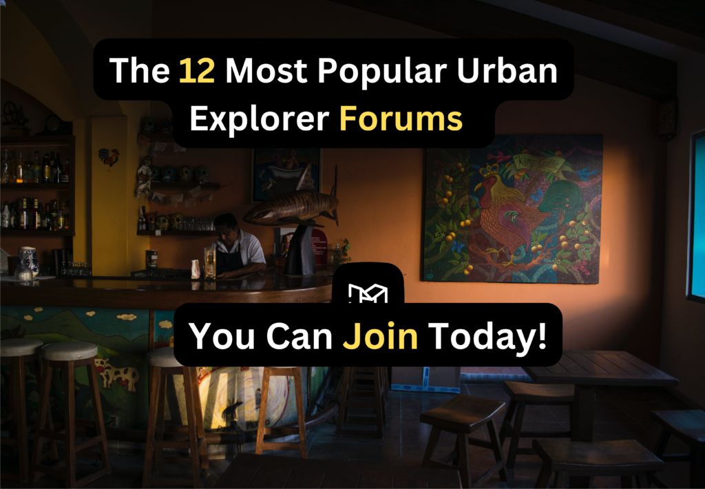 The 12 Most Popular Urban Explorer Forums You Can Join Today
