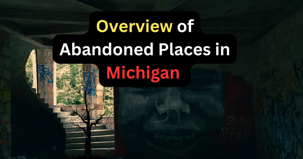 Overview of Abandoned Places in Michigan