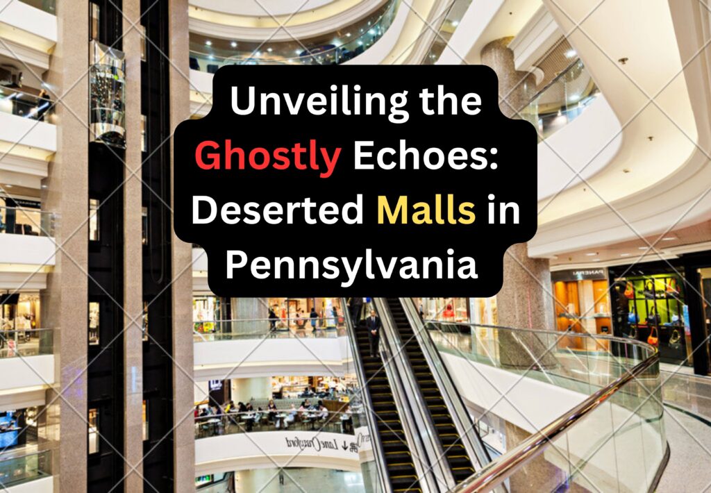 7 Deserted Malls in Pennsylvania