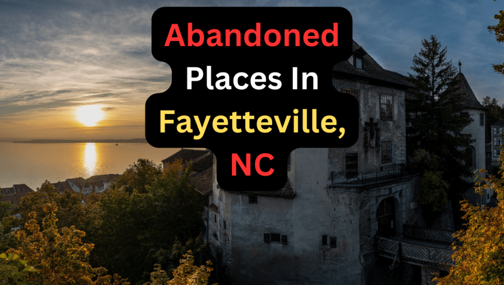 Abandoned places in Fayetteville, NC