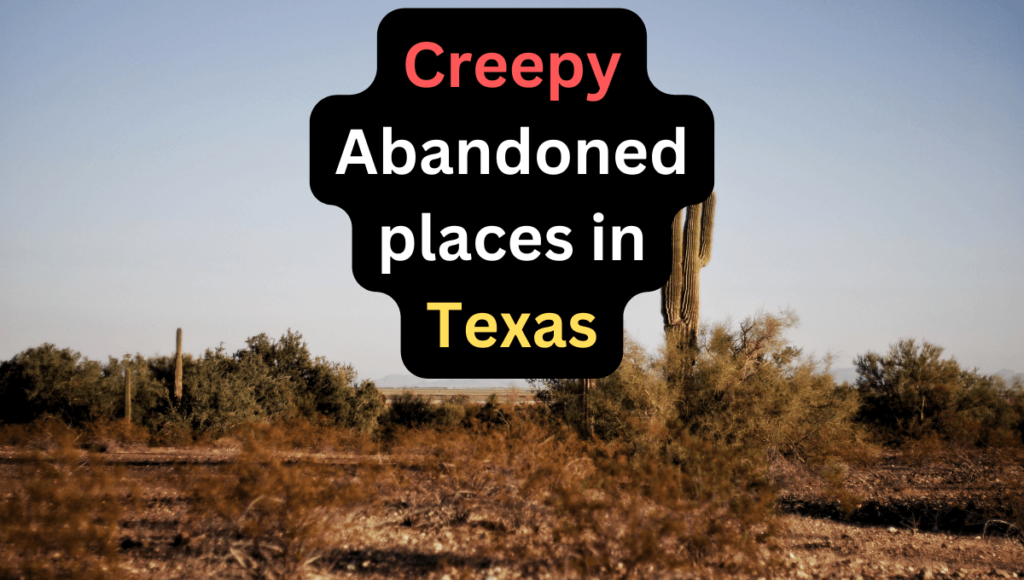 Creepy Abandoned places in Texas