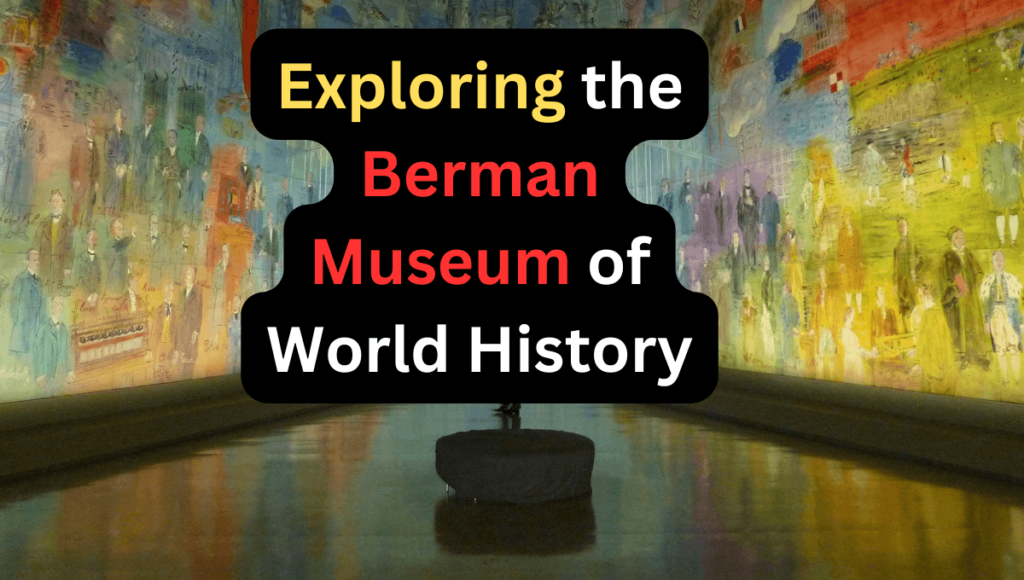 Exploring the Berman Museum of World History